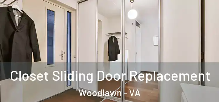  Closet Sliding Door Replacement Woodlawn - VA