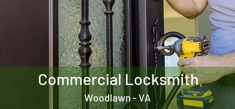 Commercial Locksmith Woodlawn - VA