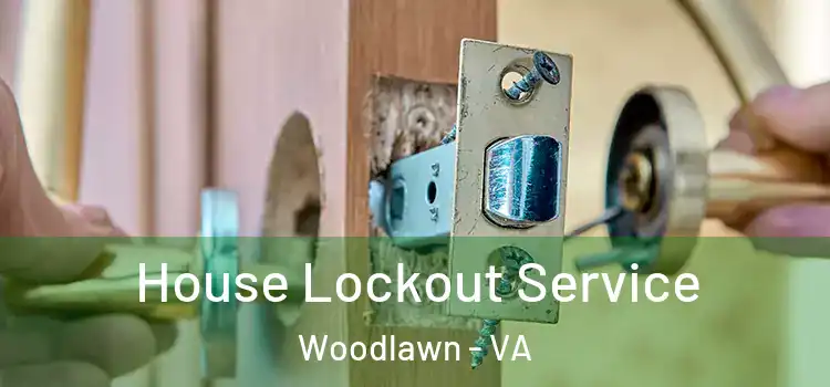  House Lockout Service Woodlawn - VA